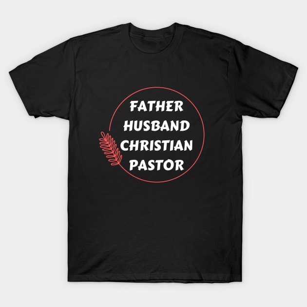 Father Husband Christian Pastor T-Shirt by All Things Gospel